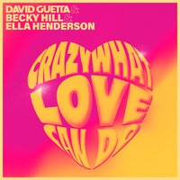 David Guetta feat. Becky Hill & Ella Henderson - Crazy What Love Can Do (A7S Remix)