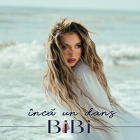 BiBi - Inca Un Dans