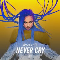 Dreea feat. OTS - Never Cry
