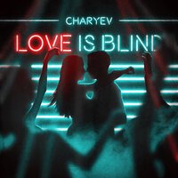 Charyev - Love is Blind
