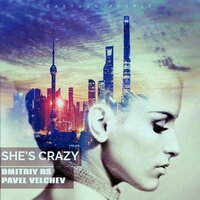 Dmitriy Rs feat. Pavel Velchev - She's Crazy
