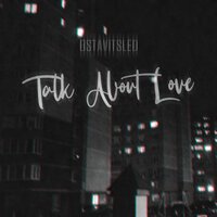 Ostavitsled - Talk About Love