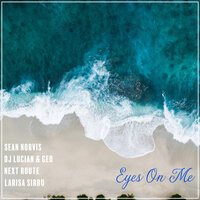 Sean Norvis & Dj Lucian & Geo feat. Next Route & Larisa Sirbu - Eyes On Me (Festival Mix)