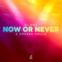 Klaas feat. Amanda Collis - Now Or Never