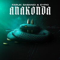 Faruk Sabanci feat. Eypio - Anakonda