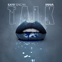 Ilkay Sencan feat. Inna - Talk
