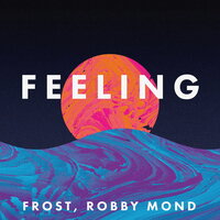 Frost feat. Robby Mond - Feeling
