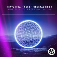 Neptunica & Pule & Crystal Rock feat. Heleen - World In Your Eyes