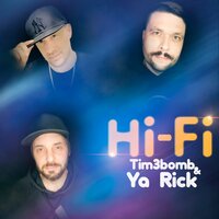 Tim3bomb & Ya Rick - Hi-Fi