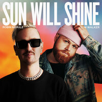 Robin Schulz feat. Tom Walker - Sun Will Shine