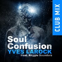 Yves Larock feat. Reggie Saunders - Soul Confusion (Club Mix)