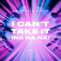 Ad Voca feat. Exlls - I Can't Take It (Na Na Na)