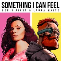 Denis First feat. Laura White - Something I Can Feel
