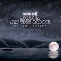 Masked Wolf feat. Idk & Kaycyy - Sailor On The Moon