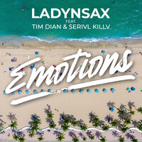 Ladynsax feat. Tim Dian & SERIVL KILLV - Emotions