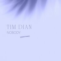 Tim Dian - Nobody