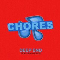 Chores feat. Genes - Deep End