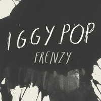 Iggy Pop - Frenzy