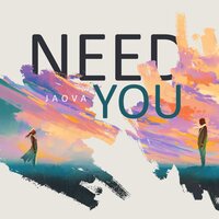 JAOVA - Need You