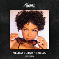 Killteq & D.Hash feat. Hello - Ella, Elle L'a