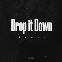 Frost - Drop It Down