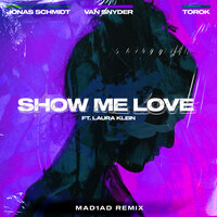 Jonas Schmidt & Van Snyder feat. Laura Klein & Torok - Show Me Love (MAD1AD Radio Edit Afterparty Remix)