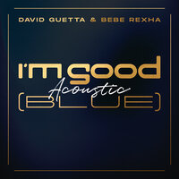 David Guetta feat. Bebe Rexha - I'm Good Blue (Acoustic)