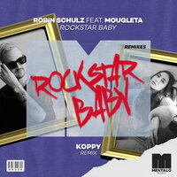Robin Schulz feat. Mougleta - Rockstar Baby (Koppy Remix)