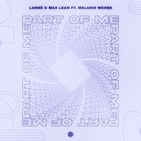 Lanne & Max Lean feat. Melanie Wehbe - Part Of Me