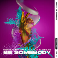 Rasmus Hagen feat. Achilles & Alius - Be Somebody