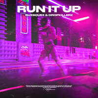 Buzsquez feat. Dropkillerz - Run It Up