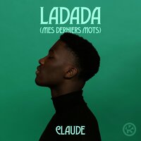 Claude - Ladada (Mes Derniers Mots)