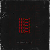 Memffis feat. Fayza - I Love