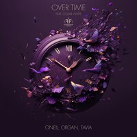 Oneil feat. Organ & Favia & Collar White - Over Time