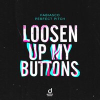 Fabiasco feat. Perfect Pitch - Loosen Up My Buttons