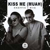 Khaffis feat. RIIA - Kiss Me (Muah)