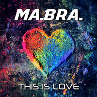 Ma.Bra. - This Is Love