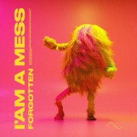 Forgotten - I'm A Mess