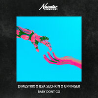 DIMESTRIX feat. Ilya Sechkin & Upfinger - Baby Dont Go