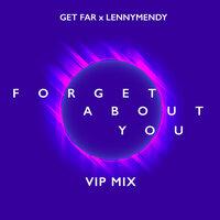 Get Far feat. Lennymendy - Forget About You (VIP Mix)