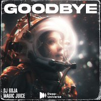 Dj Goja & Magic Juice - Goodbye