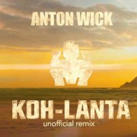 Anton Wick - KOH-LANTA (Unofficial Remix 2022)