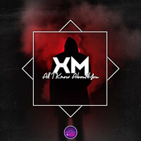 XM - All I Know About You