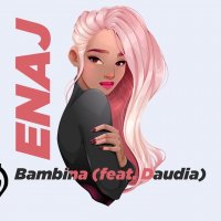 Enaj feat. Daudia - Bambina