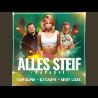 Carolina feat. DJ Cashi & Andy Luxx - Alles Steif (Papagei)