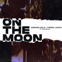 Gorkem Sala & Y3MRS & Hafex feat. Veve Milah - On the Moon