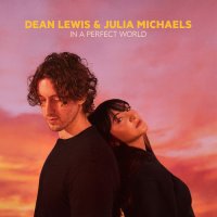 Dean Lewis feat. Julia Michaels - In A Perfect World (Acoustic)