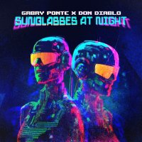Gabry Ponte & Don Diablo - Sunglasses At Night