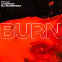 Max Lean & Lucas Butler feat. Reece Lemonius - Burn