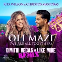 Rita Wilson feat. Christos Mastoras - Oli Mazi (We Are All Together) (Dimitri Vegas & Like Mike Remix)